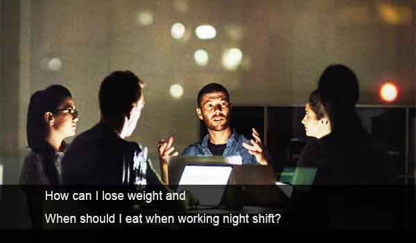 How can I lose weight and When should I eat when working night shift?